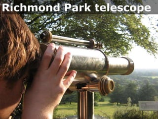 Richmond Park telescope

 