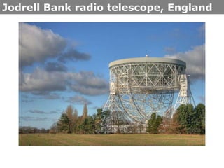 Jodrell Bank radio telescope, England

 