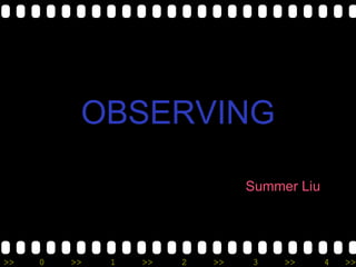 OBSERVING Summer Liu 