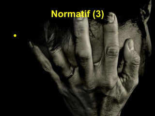 Normatif (3)

•

 