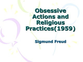 Obsessive Actions and Religious Practices(1959) Sigmund Freud 