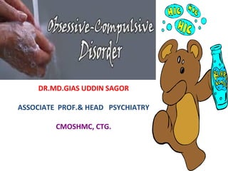 DR.MD.GIAS UDDIN SAGOR
ASSOCIATE PROF.& HEAD PSYCHIATRY
CMOSHMC, CTG.
 