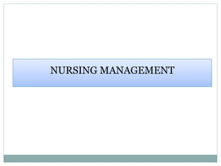 NURSING MANAGEMENT
 