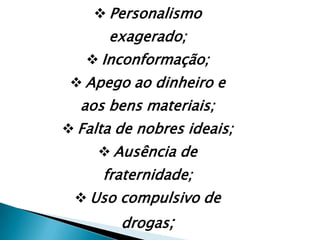 Personalismo exagerado;
