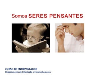 Somos  SERES PENSANTES 