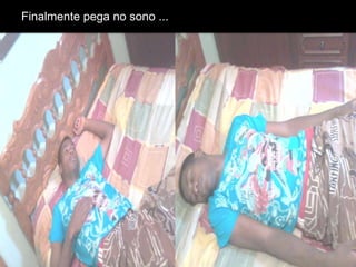 Finalmente pega no sono ...

 