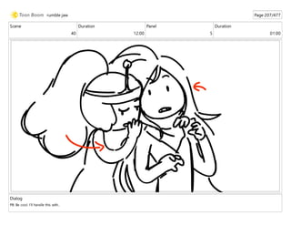 Scene
40
Duration
12:00
Panel
5
Duration
01:00
Dialog
PB: Be cool. I'll handle this with..
rumble jaw Page 207/477
 