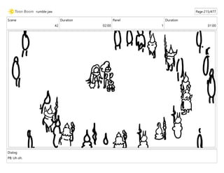 Scene
42
Duration
02:00
Panel
1
Duration
01:00
Dialog
PB: Uh oh.
rumble jaw Page 215/477
 