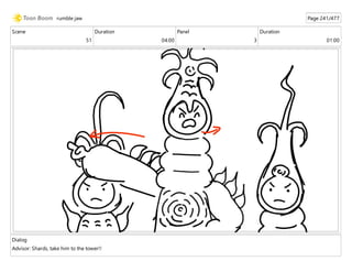 Scene
51
Duration
04:00
Panel
3
Duration
01:00
Dialog
Advisor: Shards, take him to the tower!!
rumble jaw Page 241/477
 