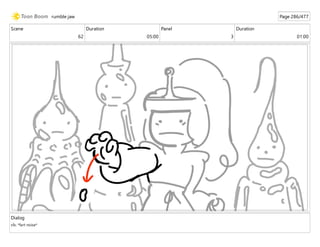 Scene
62
Duration
05:00
Panel
3
Duration
01:00
Dialog
sfx: *fart noise*
rumble jaw Page 286/477
 