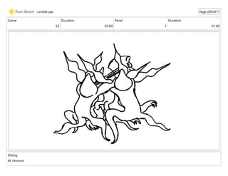 Scene
63
Duration
03:00
Panel
1
Duration
01:00
Dialog
M: Hnnnnn
rumble jaw Page 289/477
 
