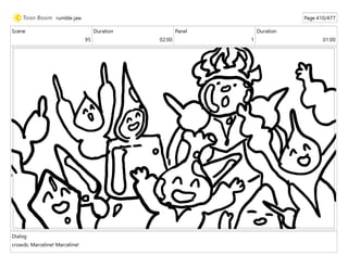 Scene
95
Duration
02:00
Panel
1
Duration
01:00
Dialog
crowds: Marceline! Marceline!
rumble jaw Page 410/477
 