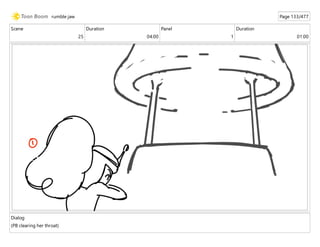 Scene
25
Duration
04:00
Panel
1
Duration
01:00
Dialog
(PB clearing her throat)
rumble jaw Page 133/477
 