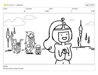 Scene
26
Duration
03:00
Panel
1
Duration
01:00
Dialog
PB: Yes! And we're here to help--
rumble jaw Page 137/477
 