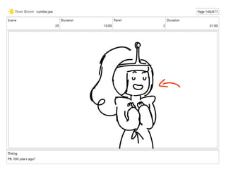 Scene
29
Duration
10:00
Panel
3
Duration
01:00
Dialog
PB: 300 years ago?
rumble jaw Page 148/477
 