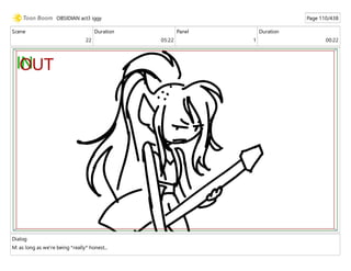 Scene
22
Duration
05:22
Panel
1
Duration
00:22
Dialog
M: as long as we're being *really* honest...
OBSIDIAN act3 iggy Page 110/438
 