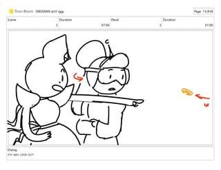 Scene
3
Duration
07:00
Panel
3
Duration
01:00
Dialog
STP: AAH, LOOK OUT!
OBSIDIAN act3 iggy Page 13/438
 