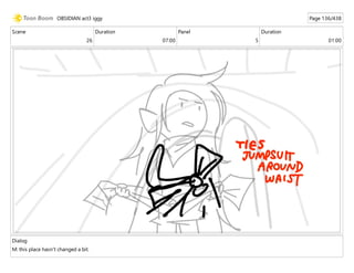 Scene
26
Duration
07:00
Panel
5
Duration
01:00
Dialog
M: this place hasn't changed a bit.
OBSIDIAN act3 iggy Page 136/438
 