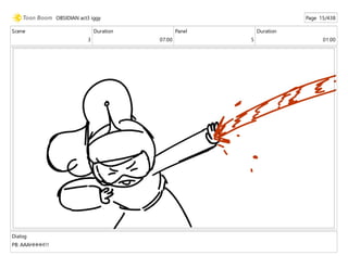 Scene
3
Duration
07:00
Panel
5
Duration
01:00
Dialog
PB: AAAHHHH!!!
OBSIDIAN act3 iggy Page 15/438
 