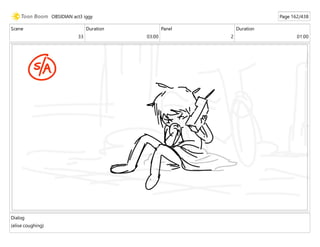 Scene
33
Duration
03:00
Panel
2
Duration
01:00
Dialog
(elise coughing)
OBSIDIAN act3 iggy Page 162/438
 