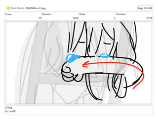 Scene
39
Duration
14:00
Panel
5
Duration
01:00
Dialog
M: *sniffff*
OBSIDIAN act3 iggy Page 193/438
 