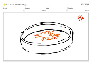 Scene
1
Duration
08:00
Panel
2
Duration
01:00
OBSIDIAN act3 iggy Page 2/438
 