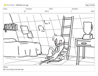 Scene
42
Duration
08:15
Panel
1
Duration
00:23
Dialog
GB: I was hiding in the bike bag!
OBSIDIAN act3 iggy Page 216/438
 