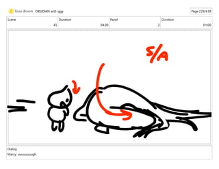 Scene
45
Duration
04:00
Panel
2
Duration
01:00
Dialog
Marcy: uuuuuuuugh.
OBSIDIAN act3 iggy Page 229/438
 
