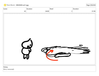 Scene
45
Duration
04:00
Panel
3
Duration
01:00
Dialog
Marcy: uuuuuuuugh.
OBSIDIAN act3 iggy Page 230/438
 