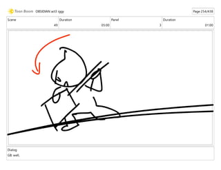 Scene
49
Duration
05:00
Panel
3
Duration
01:00
Dialog
GB: well,
OBSIDIAN act3 iggy Page 254/438
 