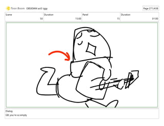 Scene
50
Duration
15:00
Panel
15
Duration
01:00
Dialog
GB: you're so empty
OBSIDIAN act3 iggy Page 271/438
 