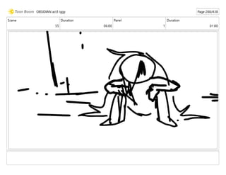 Scene
55
Duration
06:00
Panel
1
Duration
01:00
OBSIDIAN act3 iggy Page 288/438
 