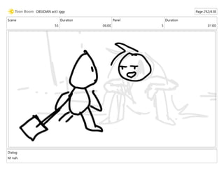 Scene
55
Duration
06:00
Panel
5
Duration
01:00
Dialog
M: nah.
OBSIDIAN act3 iggy Page 292/438
 
