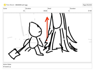 Scene
55
Duration
06:00
Panel
6
Duration
01:00
Action Notes
M stands up
OBSIDIAN act3 iggy Page 293/438
 