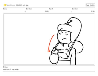 Scene
8
Duration
19:00
Panel
3
Duration
01:00
Dialog
Adv: (o/s) Or step aside--
OBSIDIAN act3 iggy Page 30/438
 