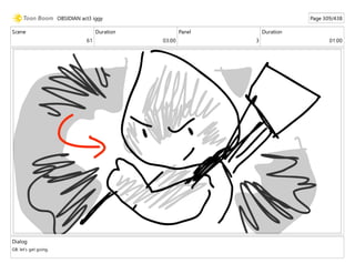 Scene
61
Duration
03:00
Panel
3
Duration
01:00
Dialog
GB: let's get going.
OBSIDIAN act3 iggy Page 309/438
 