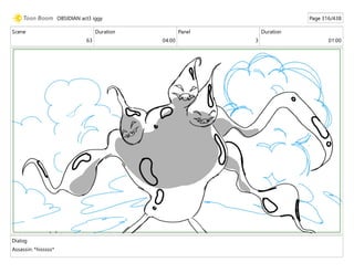 Scene
63
Duration
04:00
Panel
3
Duration
01:00
Dialog
Assassin: *hisssss*
OBSIDIAN act3 iggy Page 316/438
 