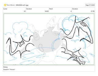 Scene
63
Duration
04:00
Panel
4
Duration
01:00
Dialog
Assassin: *hisssss*
OBSIDIAN act3 iggy Page 317/438
 