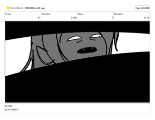 Scene
67
Duration
01:00
Panel
1
Duration
01:00
Dialog
M: MY BIKE!!!
OBSIDIAN act3 iggy Page 328/438
 