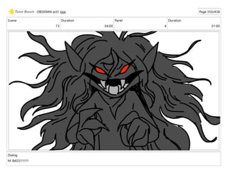 Scene
73
Duration
04:00
Panel
4
Duration
01:00
Dialog
M: BASS!!!!!!!!
OBSIDIAN act3 iggy Page 350/438
 