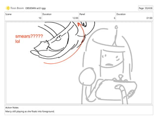 Scene
10
Duration
12:00
Panel
6
Duration
01:00
Action Notes
Marcy still playing as she floats into foreground.
OBSIDIAN act3 iggy Page 59/438
 