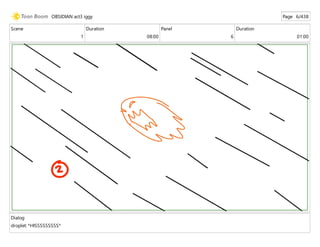 Scene
1
Duration
08:00
Panel
6
Duration
01:00
Dialog
droplet: *HISSSSSSSSS*
OBSIDIAN act3 iggy Page 6/438
 