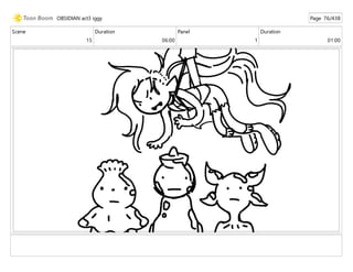 Scene
15
Duration
06:00
Panel
1
Duration
01:00
OBSIDIAN act3 iggy Page 76/438
 