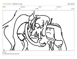 Scene
18
Duration
07:00
Panel
3
Duration
01:00
Dialog
M: THEN WHY DID YOU ASK ME?!
OBSIDIAN act3 iggy Page 98/438
 