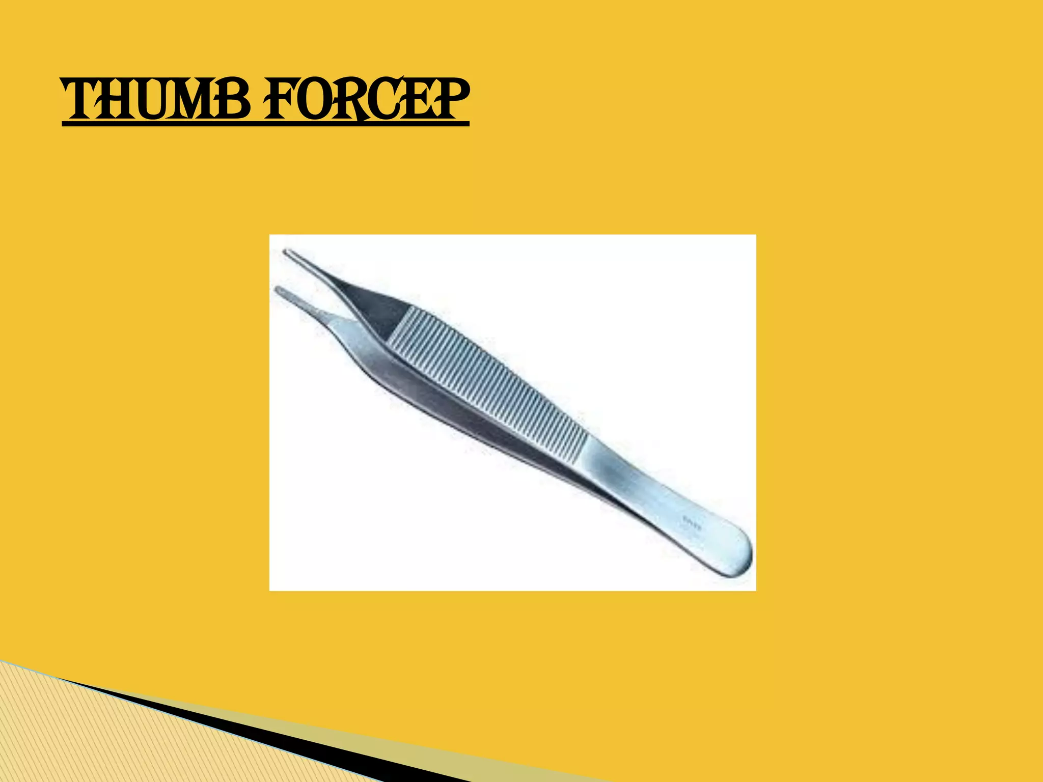 THUMB FORCEP
 