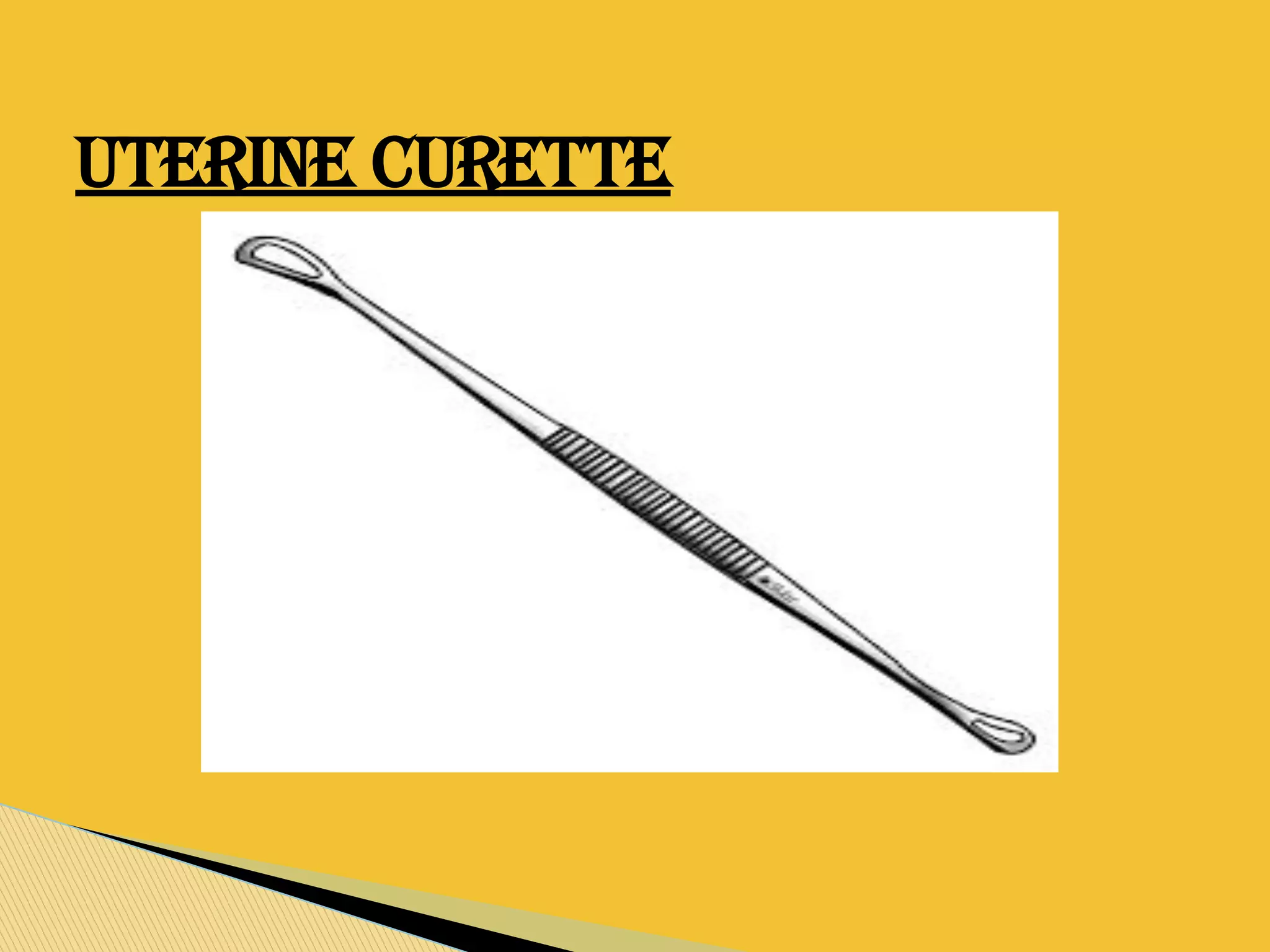 UTERINE CURETTE
 