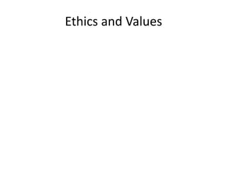 Ethics and Values
 