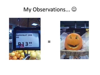 My Observations... 




         =
 