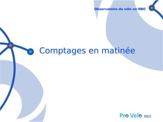 Observatoire du vélo en RBC




Comptages en matinée
 