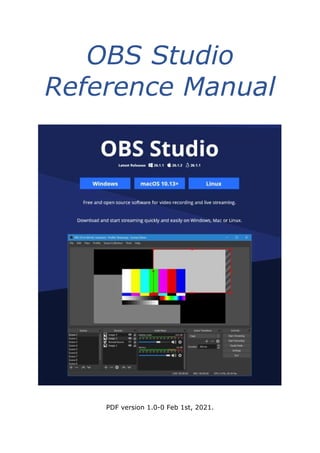 OBS Studio
Reference Manual
PDF version 1.0-0 Feb 1st, 2021.
 